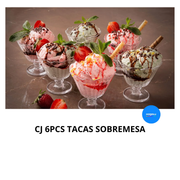 6 TAÇAS DE SOBREMESA